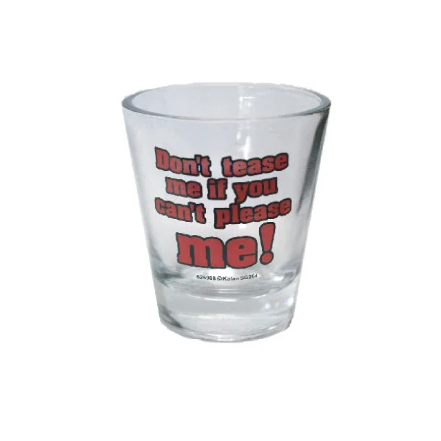 ‘++Shot Glass:DonT Tease Me