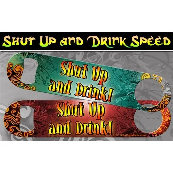 “Shut Up and Drink” Kolorcoat™ Speed Opener
